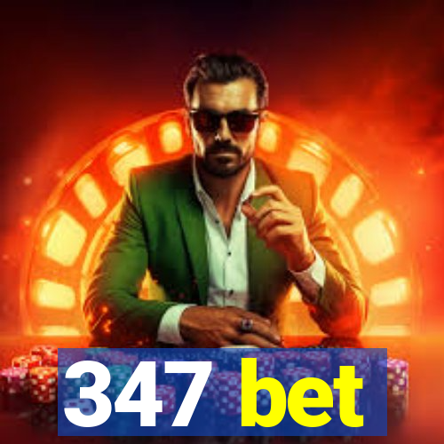 347 bet